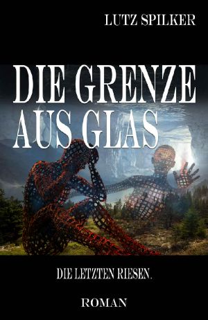 [Die Grenze aus Glas 01] • Die letzten Riesen